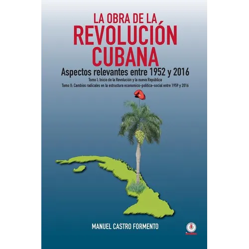 La obra de la revolución cubana: Aspectos relevantes entre 1952 y 2016 (Tomos I y II) - Paperback