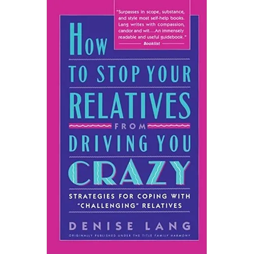 How to Stop Your Relatives from Driving You Crazy: Strategies for Coping with - Paperback