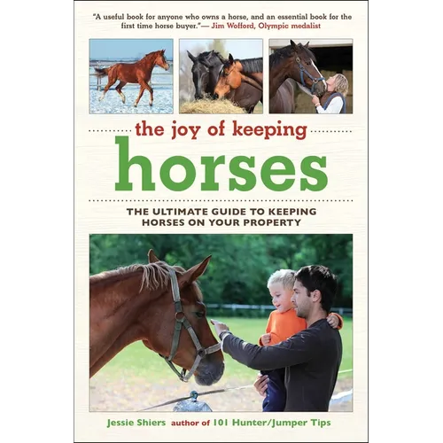 The Joy of Keeping Horses: The Ultimate Guide to Keeping Horses on Your Property - Paperback