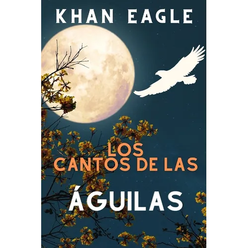 Los Cantos de las ÁGUILAS: Poesía por Eagle Soul Man - Paperback