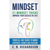 Mindset: 21 Mindset Tricks - Improve your Success in Life! All Day Guide to more Happiness, Growth and Freedom - Paperback