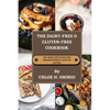 The Dairy-free & Gluten-free Cookbook: 100+ Basic and Fulfilling Recipes Without Dairy or Gluten - Paperback
