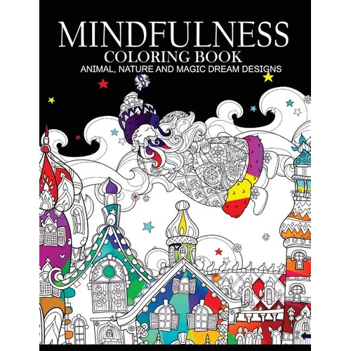 Mindfulness Coloring Books Animals Nature and Magic Dream Designs: Adult Coloring Books - Paperback