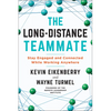 The Long-Distance Teammate: Stay Engaged and Connected While Working Anywhere - Paperback