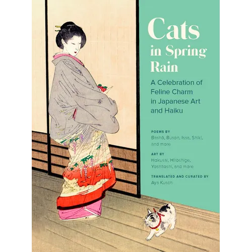 Cats in Spring Rain: A Celebration of Feline Charm in Japanese Art and Haiku - Paperback