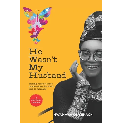 He Wasn't My Husband - Making Sense Of Those Relationships That Didn't Lead To Marriage - Paperback