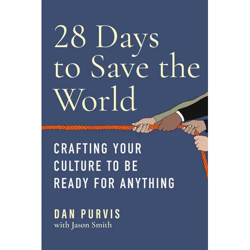 28 Days to Save the World: Crafting Your Culture to Be Ready for Anything - Hardcover