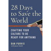 28 Days to Save the World: Crafting Your Culture to Be Ready for Anything - Hardcover