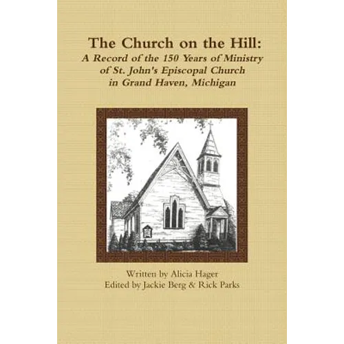 The Church on the Hill: A Record of the 150 Years of Ministry of St. John's Episcopal Church - Paperback