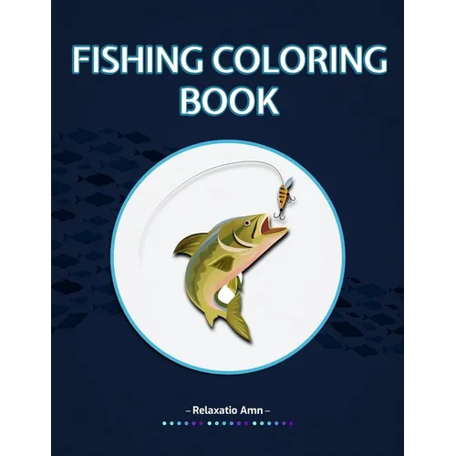 Fishing Coloring Book: Detailed Fishing Designs For Relaxation and Stress Relief for adults - Paperback