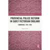 Provincial Police Reform in Early Victorian England: Cambridge, 1835-1856 - Paperback