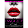 Dirty Talk: The Language of Lust - How to Talk Dirty to Your Man, Become His Sexual Obsession, Dirty Talk Your Way into His Heart & Make Your Wildest - Paperback