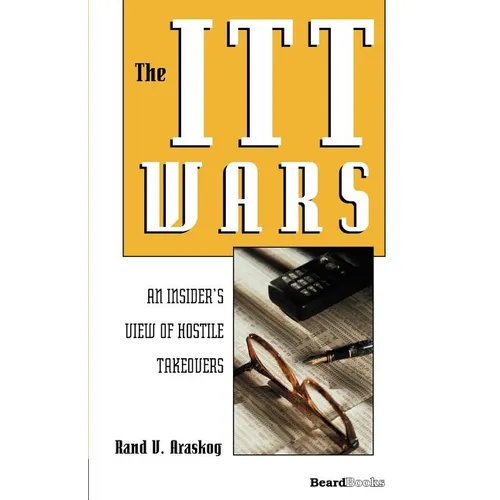 The ITT Wars: An Insider's View of Hostile Takeovers - Paperback