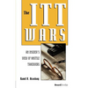 The ITT Wars: An Insider's View of Hostile Takeovers - Paperback