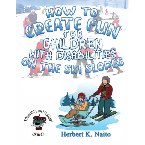 How to Create Fun for Children with Disabilities on the Ski Slopes - Paperback