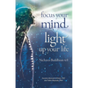 Focus your mind - Light up your life: Nichiren Buddhism 4.0 - Paperback