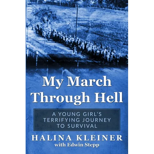 My March Through Hell: A Young Girl's Terrifying Journey to Survival - Paperback