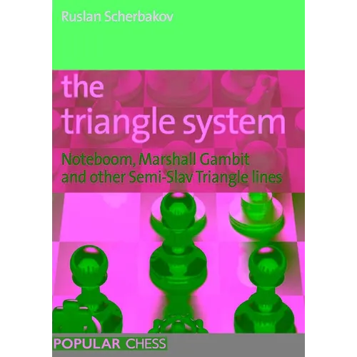 The Triangle System: Noteboom, Marshall Gambit and other Semi-Slav Triangle lines - Paperback
