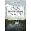 Arkansas County Moonshine Wars - Paperback