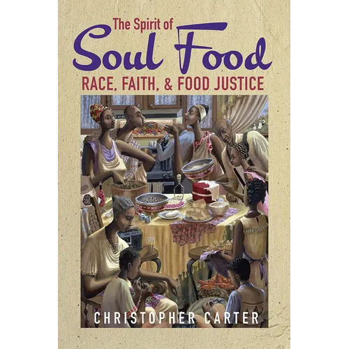 The Spirit of Soul Food: Race, Faith, and Food Justice - Paperback