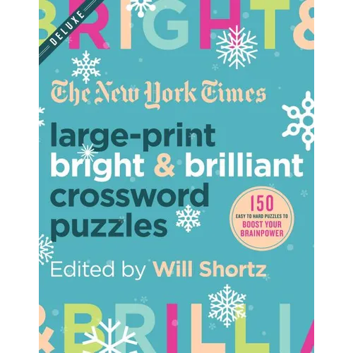 The New York Times Large-Print Bright & Brilliant Crossword Puzzles: 150 Easy to Hard Puzzles to Boost Your Brainpower - Paperback
