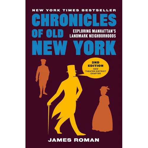 Chronicles of Old New York: Exploring Manhattan's Landmark Neighborhoods - Paperback