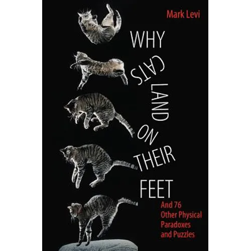 Why Cats Land on Their Feet: And 76 Other Physical Paradoxes and Puzzles - Paperback