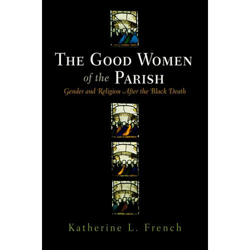 The Good Women of the Parish: Gender and Religion After the Black Death - Hardcover
