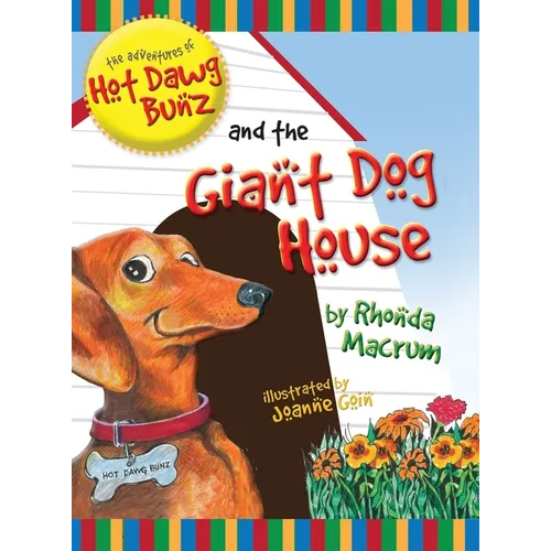 The Adventures of Hot Dawg Bunz and the Giant Dog House - Hardcover