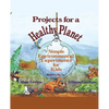 Projects for a Healthy Planet: Simple Environmental Experiments for Kids - Paperback