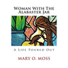 Woman With The Alabaster Jar: A Life Poured Out - Paperback