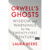 Orwell's Ghosts: Wisdom and Warnings for the Twenty-First Century - Hardcover