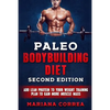 PALEO BODYBUILDING DiET SECOND EDITION: ADD LEAN PROTEIN TO YOUR WEIGHT TRAINING PLAN To GAIN MORE MUSCLE MASS - Paperback