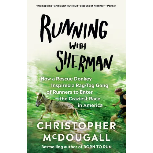 Running with Sherman: How a Rescue Donkey Inspired a Rag-Tag Gang of Runners to Enter the Craziest Race in America - Paperback