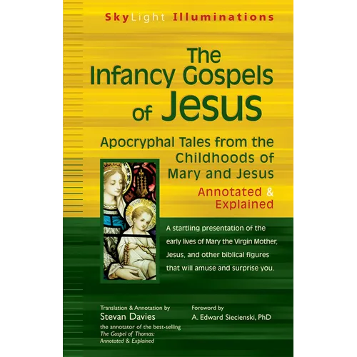 The Infancy Gospels of Jesus: Apocryphal Tales from the Childhoods of Mary and Jesusa Annotated & Explained - Paperback