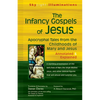 The Infancy Gospels of Jesus: Apocryphal Tales from the Childhoods of Mary and Jesusa Annotated & Explained - Paperback