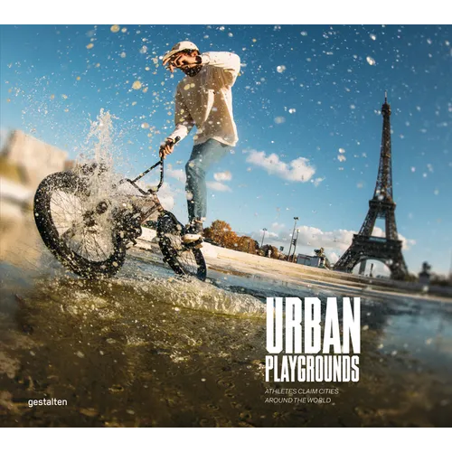 Urban Playgrounds: Skateboarding and Urban Sports Around the World - Hardcover