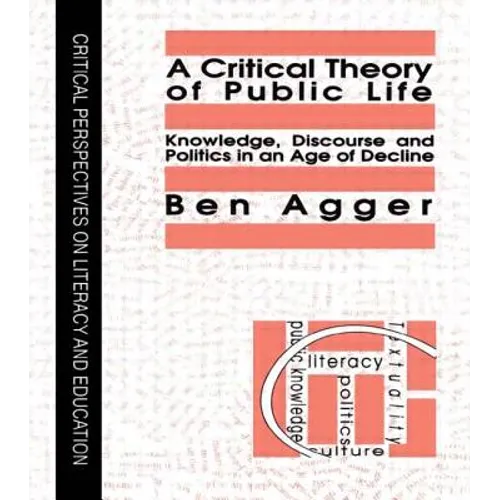 A Critical Theory of Public Life: Knowledge, Discourse and Politics in an Age of Decline - Paperback
