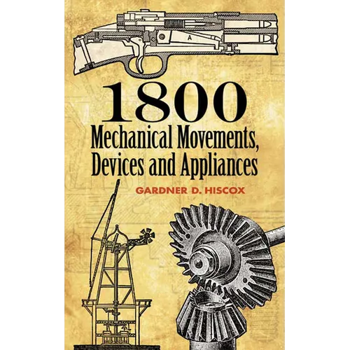 1800 Mechanical Movements: Devices and Appliances - Paperback
