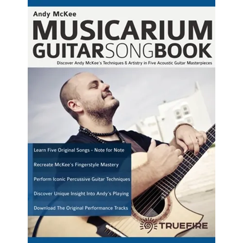 Andy McKee Musicarium Guitar Songbook: Discover Andy McKee's Techniques & Artistry in Five Acoustic Guitar Masterpieces - Paperback