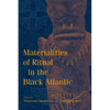 Materialities of Ritual in the Black Atlantic - Hardcover