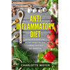 Anti Inflammatory Diet: Nutrient Rich Healing Recipes to Help Relieve Chronic Pain & Inflammation (Beginners, Cookbook, Pain Free, Weight Loss - Paperback