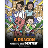 A Dragon Goes to the Dentist: A Children's Story About Dental Visit - Paperback