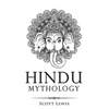 Hindu Mythology: Classic Stories of Hindu Myths, Gods, Goddesses, Heroes and Monsters - Paperback
