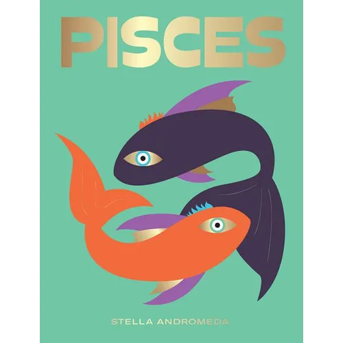 Pisces: Harness the Power of the Zodiac (Astrology, Star Sign) - Hardcover