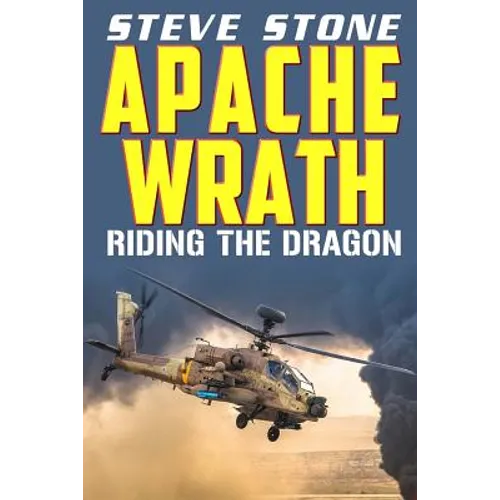 Apache Wrath: Riding the Dragon - Paperback