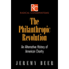 The Philanthropic Revolution: An Alternative History of American Charity - Hardcover