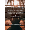 Grandpa's Tips On Staying Healthy with Homeopathy, Allopathy, Traditional Medicines and Self Medication - Paperback