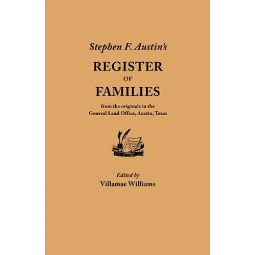 Stephen F. Austin's Register of Families, from the Originals in the General Land Office, Austin, Texas - Paperback