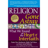 Religion Gone Astray: What We Found at the Heart of Interfaith - Paperback